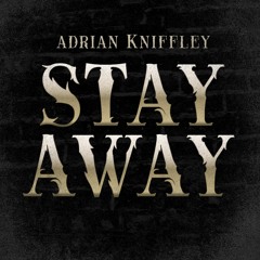 Adrian Kniffley - Stay Away
