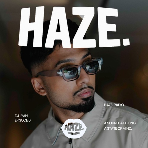 HAZE. RADIO - Mixed by DJ Lyan #6