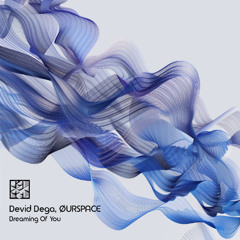 Devid Dega, ØURSPACE - Dreaming of You