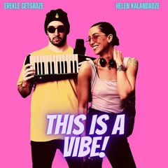 This Is A Vibe (feat. Helen Kalandadze)
