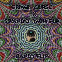 GRIMII - CURSE x SWANDO - MUH FUK (BANDY FLIP)