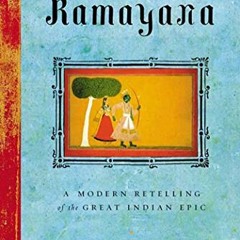 View EPUB KINDLE PDF EBOOK The Ramayana: A Modern Retelling of the Great Indian Epic