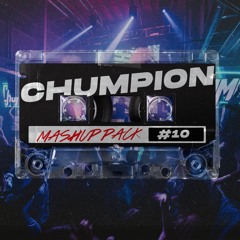 Chumpion Mashup Mix #10 (11 FREE MASHUPS)