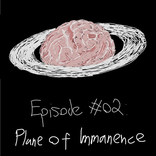 Episode 2: The Plane of Immanence