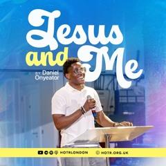 Jesus and Me | By Daniel Onyeator | 20.07.2025