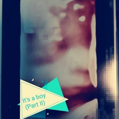 It´s a boy (Part II)
