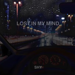 LOST IN MY MIND -SHY