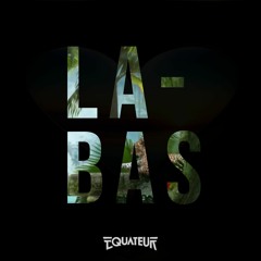 Las Bas (Equateur Edit 2023)