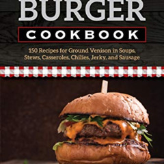 [Read] PDF 🖋️ Deer Burger Cookbook: 150 Recipes for Ground Venison in Soups, Stews,