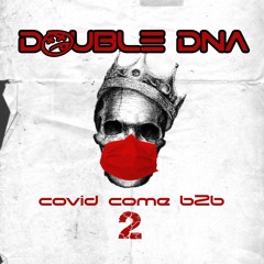 Double Dna Covid Come B2b 2.WAV