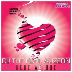 DJ THT Feat. Auzern - Here We Are (Unreal Project Remix)