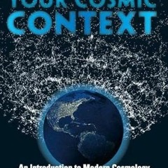 [*Doc] Your Cosmic Context: An Introduction to Modern Cosmology -  Todd Duncan (Author),  [*Ful