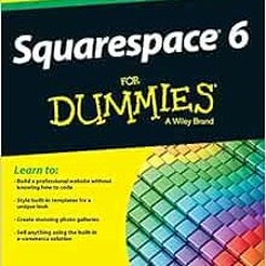 GET KINDLE ✔️ Squarespace 6 For Dummies by Kris Black [KINDLE PDF EBOOK EPUB]