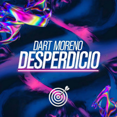 Dart Moreno - Desperdicio