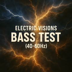 Electric Visions Bass Test (40-60hz)