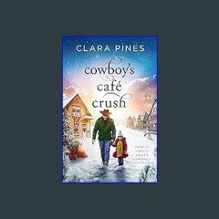 [PDF] eBOOK Read ❤ Cowboy's Cafe Crush: Trinity Falls Sweet Romance - Icicle Christmas - Book 3 Re