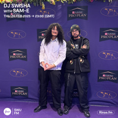 DJ SWISHA with Sam-e - 20 February 2025