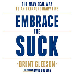 [Access] PDF 📃 Embrace the Suck: The Navy SEAL Way to an Extraordinary Life by  Bren