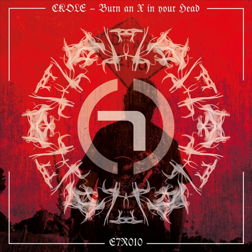 CKOLE - Burn An X In Your Head (Original Mix)