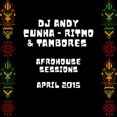 DJ Andy Cunha - Ritmo & Tambores - Afrohouse Sessions April 2025