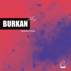 Akram Chekki - Burkan (ﺑﺮﻛﺎﻥ)