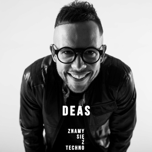 [Znamy Się Z Techno Podcast #8] DEAS