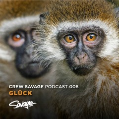 Glück - Crew Savage Podcast 006