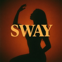 Sway (ft. Kinz)