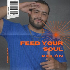 Feed Your Soul - Pelón