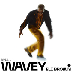 Eli Brown - Wavey (Graham Wootton Remix)
