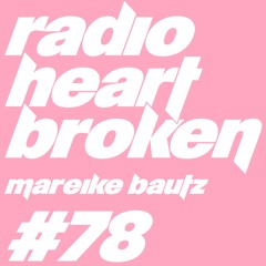 Radio Heart Broken - Episode 78 - Mareike Bautz