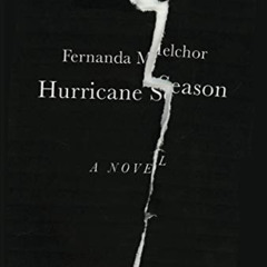[ACCESS] EBOOK 📒 Hurricane Season by  Fernanda Melchor &  Sophie Hughes EBOOK EPUB K