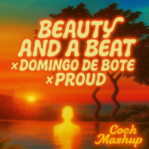 Beauty and a Beat x Domingo de Bote x Proud (Coch Mashup) (Filtered) [FREE DOWNLOAD LINK]
