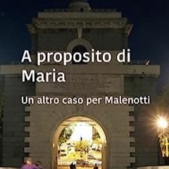 (ePUB) ⚡ Download A proposito di Maria. Un altro caso per Malenotti (Italian Edition) ebook