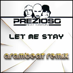 Prezioso Feat Marvin - Let Me Stay (Arambeat Demo)