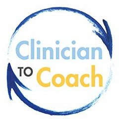 Get EBOOK 📝 Clinician to Coach: Secrets to Building Your Successful Health Coach Pra