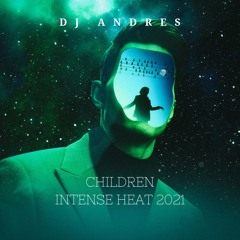 Children-Robert Miles (Intense Heat 2021 - Dj Andrés)