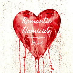Romantic Homicide ft. yk_kel