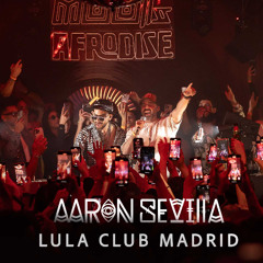 Aaron Sevilla @ Lula Madrid / Afrodise