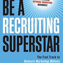 ACCESS EPUB ✉️ Be a Recruiting Superstar: The Fast Track to Network Marketing Million