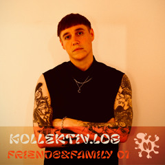 Friends&Family #001 - kollektiv.los