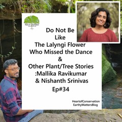 Plant and Tree Stories with Mallika Ravikumar and Nishanth Srinivas Ep#34