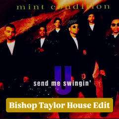 U SEND ME SWINGIN' (BISHOP TAYLOR HOUSE EDIT)