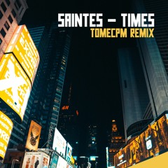 Saintès - Times (Tom Marvin Remix)