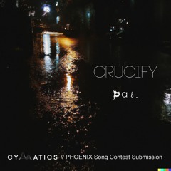 pal. - Crucify - (PHOENIX Song Contest)