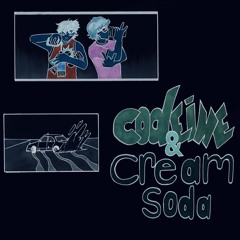 CODEINE & CREAM $ODA: side b