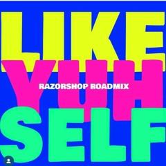 Like Yuh Youself (Razorshop Road Mix)-Patrice Roberts X Machel