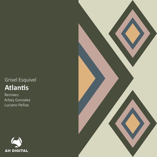 Grisel Esquivel - Atlantis (Original Mix) [AH DIGITAL]