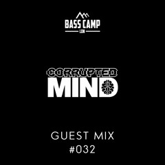 Bass Camp Guest Mix #032 - Corrupted Mind