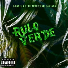 L-Gante, DT.Bilardo, Eric Santana - RULO VERDE